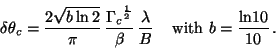 \begin{displaymath}\delta\theta_c=\frac{2\sqrt{b\ln 2}}{\pi}\,\frac{{\Gamma_c}^......frac{\lambda}{B} \;\;\; \mbox{ with } b=\frac{\ln \!10}{10}\,.\end{displaymath}