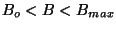 $B_o<B<B_{max}$