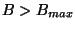 $B>B_{max}$